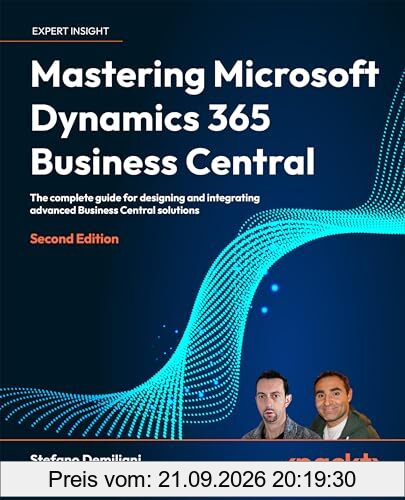 Mastering Microsoft Dynamics 365 Business Central - Second Edition: The complete guide for designing and integrating advanced Business …
