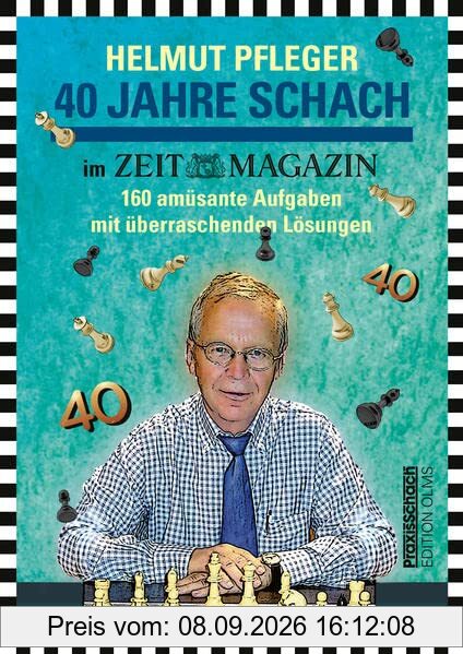 40 Jahre Schach im ZEITmagazin: 160 amüsante Aufgaben mit überraschenden Lösungen. Mit einem Geleitwort von Peer Steinbrück und Beiträgen von ... von Raymund Stolze. (Praxis Schach)