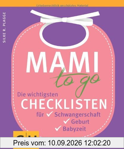 Mami to go: Die wichtigsten Checklisten für Schwangerschaft, Geburt, Babyzeit (GU Einzeltitel Partnerschaft & Familie)