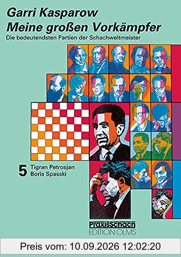 Meine grossen Vorkämpfer / Die bedeutendsten Partien der Schachweltmeister: Bd. 5 Tigran Petrosjan / Boris Spasski