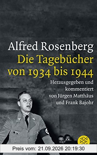 Alfred Rosenberg: Die Tagebücher von 1934 bis 1944 (Die Zeit des Nationalsozialismus)