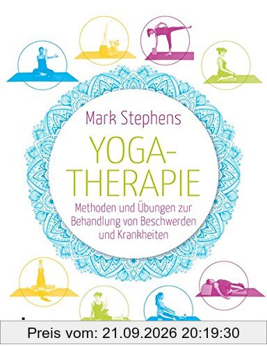 Yogatherapie: Methoden und Übungen zur Behandlung von Beschwerden und Krankheiten