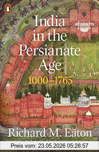 Eaton, Richard M. India In The Persianate Age, 1000-1765