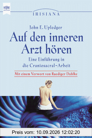 Auf den inneren Arzt hören - Eine Einfuehrung in die Craniosacral-Arbeit
