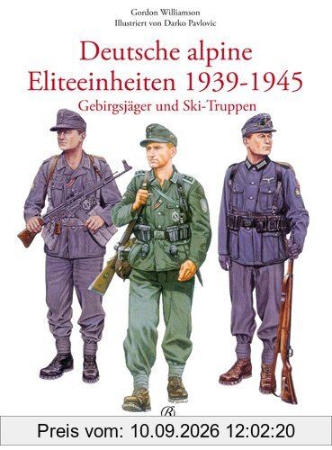 Deutsche alpine Eliteeinheiten 1939-1945: Gebirgsjäger und Ski-Truppen