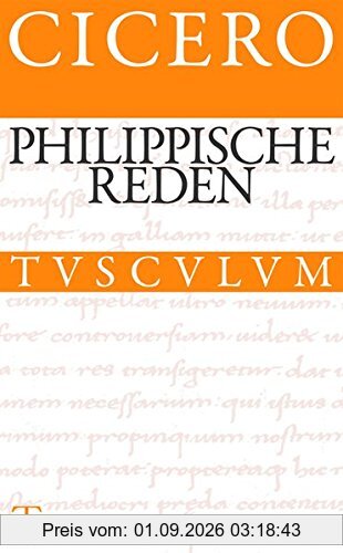 Die philippischen Reden / Philippica: Lateinisch (Sammlung Tusculum)