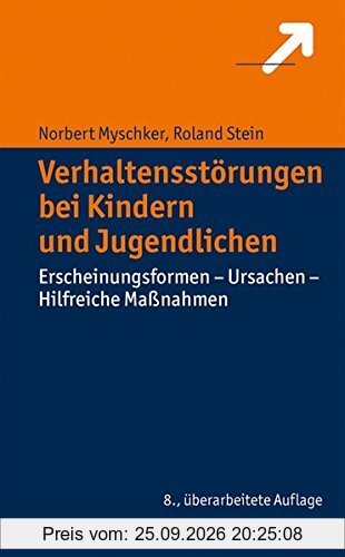 Verhaltensstörungen bei Kindern und Jugendlichen: Erscheinungsformen - Ursachen - Hilfreiche Maßnahmen