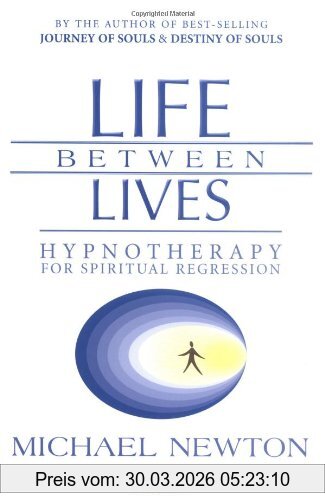 Newton, Michael Duff Life Between Lives, Hypnotherapy For Spiritual Regression