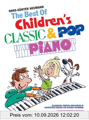 The Best Of Childrens Classic & Pop Piano. Klassische und poppige Spielstücke in leichtester Fassung für Klavier/Keyboard