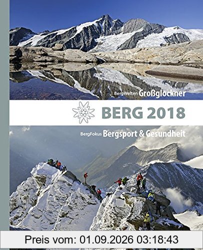 BERG 2018: Alpenvereinsjahrbuch. BergWelten: Großglockner / BergFokus: Bergsport & Gesundheit