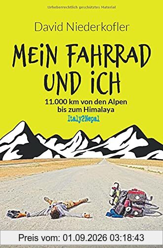 Mein Fahrrad und ich: 11.000 km von den Alpen bis zum Himalaya