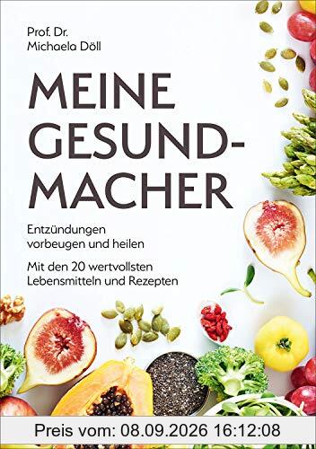 Meine Gesundmacher: Entzündungen vorbeugen und heilen mit den 20 wertvollsten Lebensmitteln
