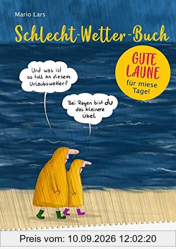Schlecht-Wetter-Buch: Das Ausfüll- und Lesebuch gegen mieses Wetter: Trockener Humor für nasse Regentage