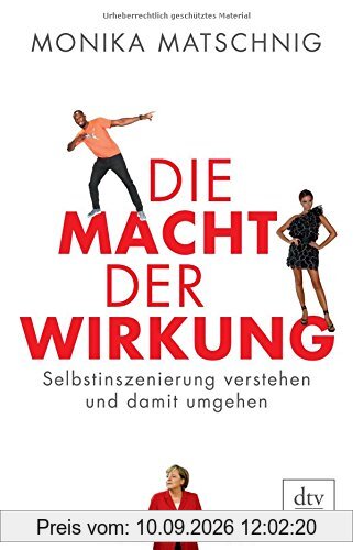 Die Macht der Wirkung: Selbstinszenierung verstehen und damit umgehen (dtv premium)