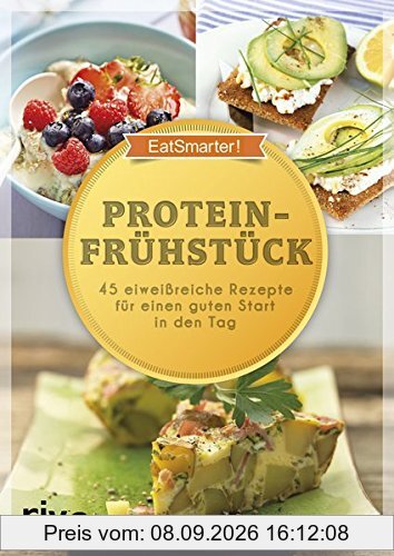 Proteinfrühstück: 50 eiweißreiche Rezepte für einen guten Start in den Tag