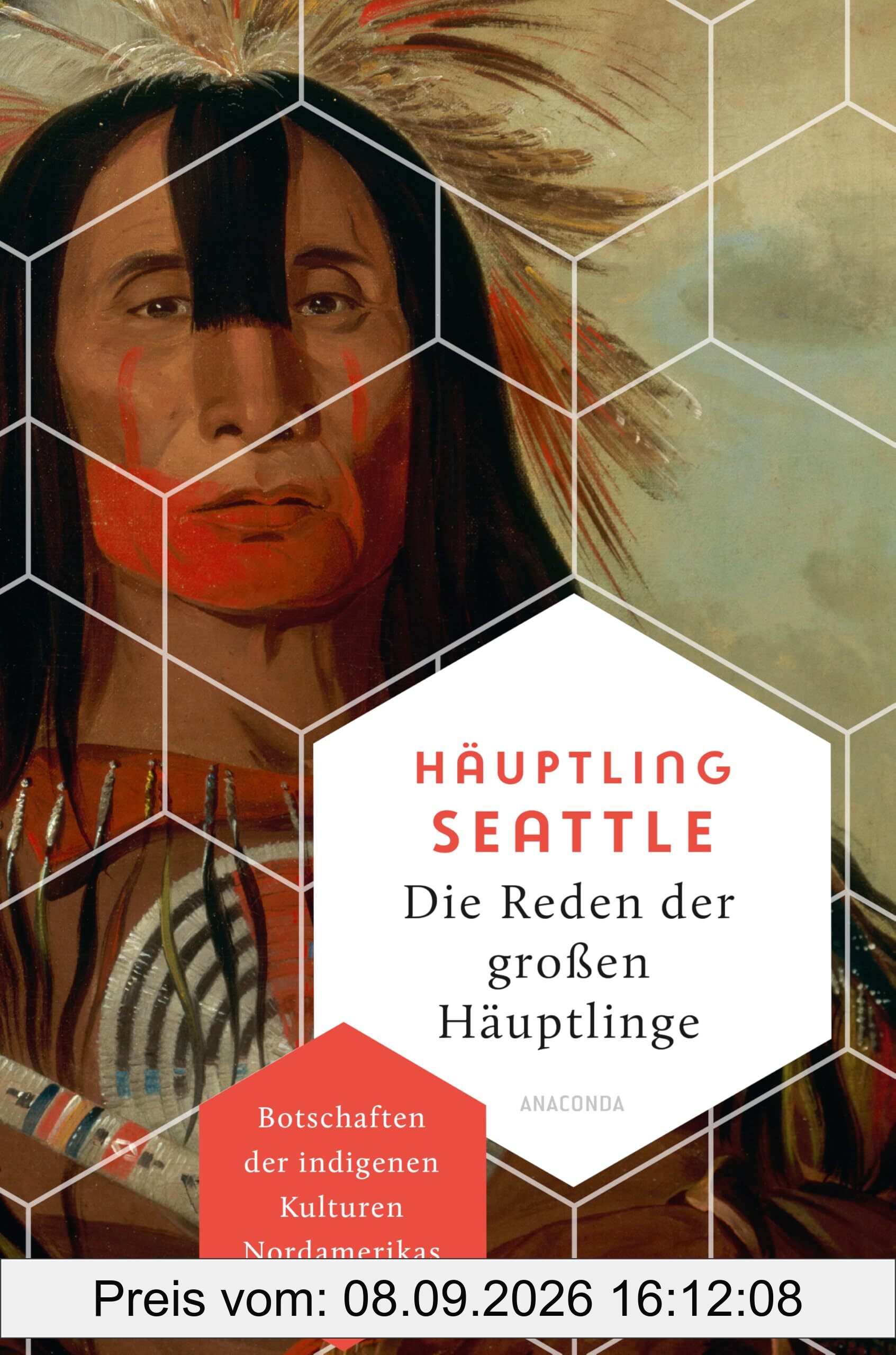 Die Reden der großen Häuptlinge. Botschaften der indigenen Kulturen Nordamerikas: Beeindruckende Texte über Autonomie, Freiheit und das Leben im Einklang mit der Natur - (Weisheit der Welt, Band 26)