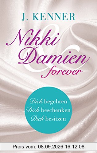 Nikki & Damien forever (Stark Novellas 4-6): Dich begehren - Dich beschenken - Dich besitzen
