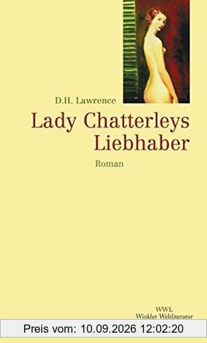 Lady Chatterleys Liebhaber (Winkler Weltliteratur)