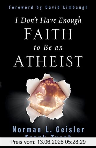 Geisler, Norman L. I Don't Have Enough Faith To Be An Atheist