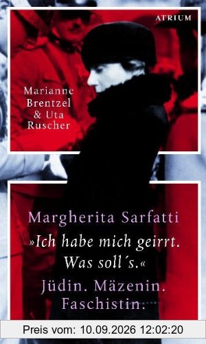 Margherita Sarfatti: "Ich habe mich geirrt. Was soll's" Jüdin. Mäzenin. Faschistin
