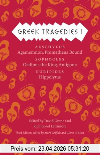 Mark Griffith Greek Tragedies 1, Aeschylus, Agamemnon, Prometheus Bound; Sophocles, Oedipus The King, Antigone; Euripides, Hippolytus