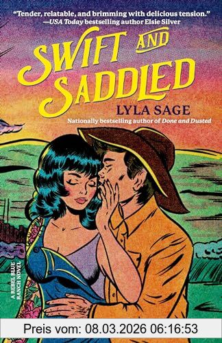 Lyla Sage Swift And Saddled, A Rebel Blue Ranch Novel