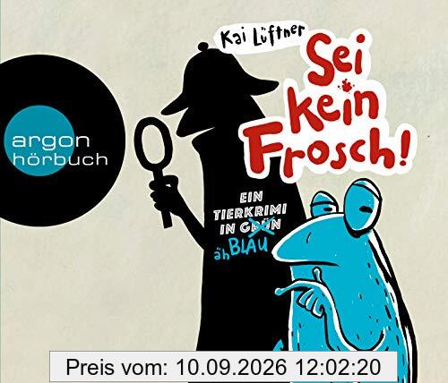 Sei kein Frosch!: Ein Tierkrimi in Grün ... äh Blau