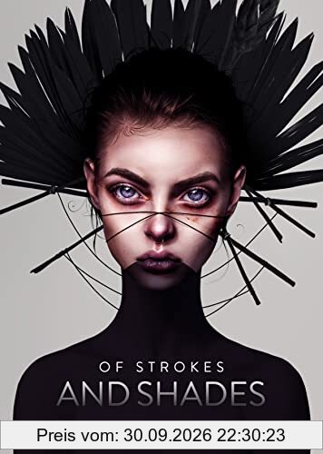 Of Strokes & Shades: The secrets of digital art by Laura H. Rubin (Art of)