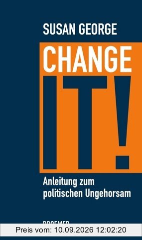 Change it!: Anleitung zum politischen Ungehorsam