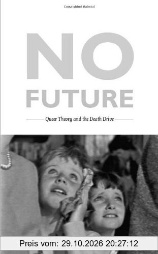 No Future: Queer Theory and the Death Drive (Queer Theory/Cultural Studies)