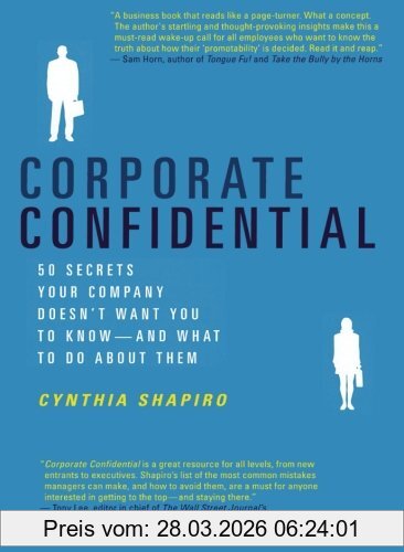 Cynthia Shapiro Corporate Confidential, 50 Secrets Your Company Doesn't Want You To Know---And What To Do About Them