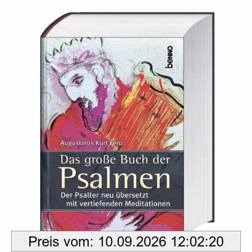 Das große Buch der Psalmen: Der Psalter neu übersetzt mit vertiefenden Meditationen