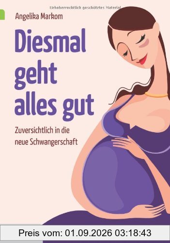 Diesmal geht alles gut: Zuversichtlich in die neue Schwangerschaft