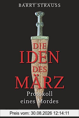 Die Iden des März: Protokoll eines Mordes