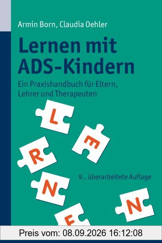 Lernen mit ADS-Kindern: Ein Praxisbuch für Eltern, Lehrer und Therapeuten: Ein Praxishandbuch für Eltern, Lehrer und Therapeuten