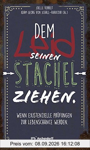 Dem Leid seinen Stachel ziehen: Wenn existenzielle Prüfungen zur Lebenschance werden