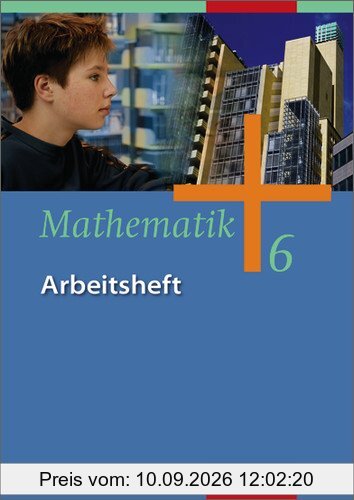 Mathematik - Ausgabe für Gesamtschulen: Mathematik - Allgemeine Ausgabe 2006 für die Sekundarstufe I: Arbeitsheft 6: Bremen, Hamburg, ... und zum Kerncurriculum Niedersachsen