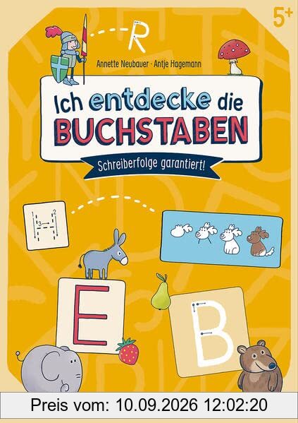 Ich entdecke die Buchstaben: Schreiberfolge garantiert! - Übungsbuch zum spielerischen Schreiben lernen von Buchstaben ab 5 Jahren