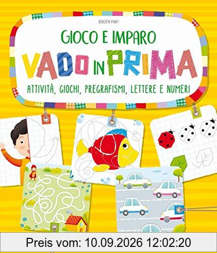 Vado in prima. Attività, giochi, pregrafismi, lettere e numeri