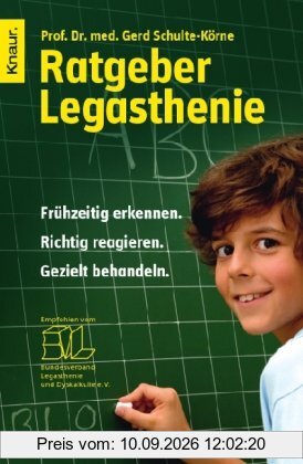Ratgeber Legasthenie: Frühzeitig erkennen. Richtig reagieren. Gezielt behandeln.
