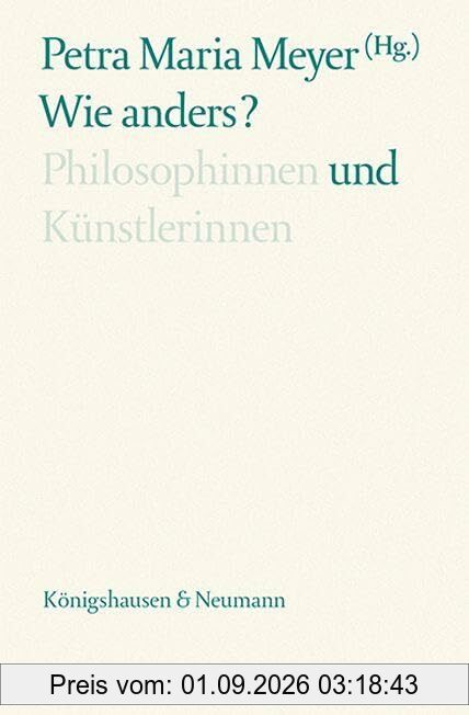 Wie anders?: Philosophinnen und Künstlerinnen