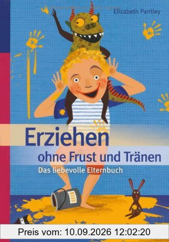 Erziehen ohne Frust und Tränen: Das liebevolle Elternbuch