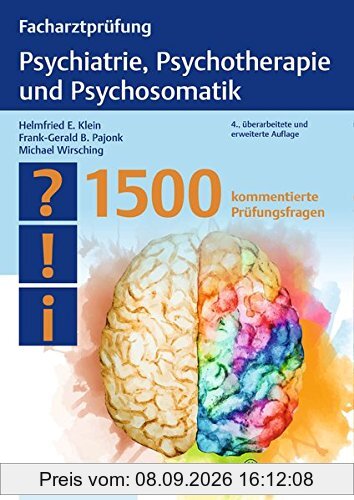 Facharztprüfung Psychiatrie, Psychotherapie und Psychosomatik: 1500 kommentierte Prüfungsfragen