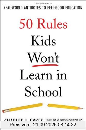 50 Rules Kids Won't Learn in School: Real-World Antidotes to Feel-Good Education