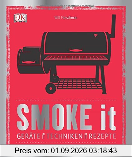Smoke it: Geräte, Techniken, Rezepte