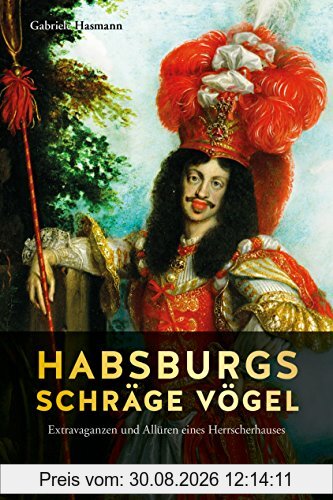 Habsburgs schräge Vögel