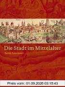 Die Stadt im Mittelalter