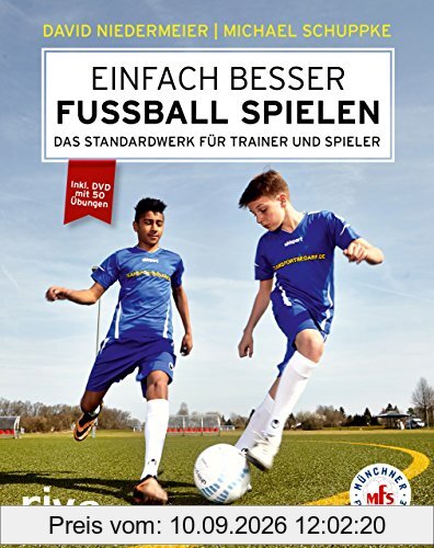 Einfach besser Fußball spielen: Das Standardwerk für Trainer und Spieler