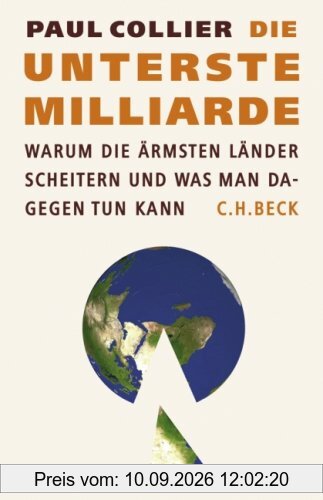 Die unterste Milliarde: Warum die ärmsten Länder scheitern und was man dagegen tun kann
