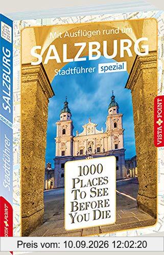 1000 Places To See Before You Die: Stadtführer Salzburg spezial